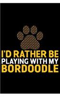 I'd Rather Be Playing with My Bordoodle: Cool Bordoodle Dog Journal Notebook Bordoodle Puppy Lover Diary Gifts Funny Bordoodle Dogs Notebook Bordoodle Owner Gifts