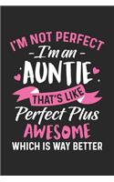 I'm not perfect i'm an auntie that's like perfect plus awesome which is why better