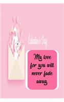 My love for you will never fade away