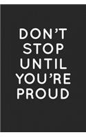 Don't Stop Until You Are Proud: Motivation Quote College Ruled Notebook (6x9 inches) with 120 Pages