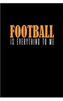 Football is everything to me: Food Journal - Track your Meals - Eat clean and fit - Breakfast Lunch Diner Snacks - Time Items Serving Cals Sugar Protein Fiber Carbs Fat - 110 pag
