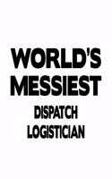 World's Messiest Dispatch Logistician