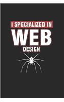 I Specialized in Web Design: Cool Spider Web For Web Dev Design Notebook Composition Book Novelty Gift (6"x9") Lined Notebook to write in