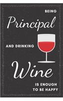Principal & Drinking Wine Notebook: Funny Gifts Ideas for Men/Women on Birthday Retirement or Christmas - Humorous Lined Journal to Writing