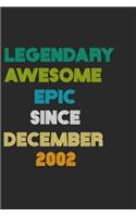 LEGENDARY AWESOME EPIC SINCE DECEMBER 2002 Notebook Birthday Gift