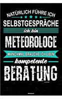 Natürlich führe ich Selbstgespräche ich bin Meteorologe manchmal brauche ich eben kompetente Beratung Notizbuch: Meteorologe Journal DIN A5 liniert 120 Seiten Geschenk