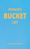 Richard's Bucket List: A Creative, Personalized Bucket List Gift For Richard To Journal Adventures. 8.5 X 11 Inches - 120 Pages (54 'What I Want To Do' Pages and 66 'Place