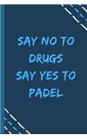 say no to drugs say yes to Padel -Composition Sport Gift Notebook