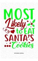 Most Likely To Eat Santa's Cookies: A 6x9 Inch Diary Notebook Journal With A Bold Text Font Slogan On A Matte Cover and 120 Blank Lined Pages Makes A Great Alternative To A Card