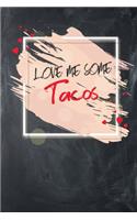 Love Me Some Tacos: Dot-Grid, 120 Page Notebook