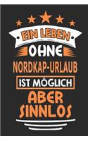 Ein Leben ohne Nordkap-Urlaub ist möglich aber sinnlos: Notizbuch, Notizblock, 110 Seiten, Souvenir Geschenk Buch, auch als Dekoration geeignet