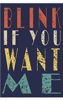 Blink If You Want Me