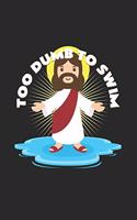 Too dumb to swim