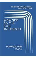 Gagner Sa Vie Sur Internet: Pourquoi Pas Vous ?