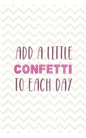 Add A Little Confetti To Each Day: Party Notebook Journal Composition Blank Lined Diary Notepad 120 Pages Paperback White