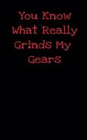 You Know What Really Grinds My Gears
