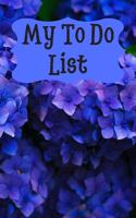 My To Do List: 6 x 9 inches - 75 pages of to do lists - Hydrangeas Cover