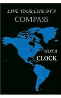 Live Your Life by a Compass Not a Clock