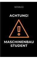 Notizbuch Achtung! Maschinenbau Student: A5 Studienplaner für Maschinenbau Studenten - Ingenieure - Studium - Semesterplaner - Geschenkidee Abitur Schulabschluss - Ingenieurstudium - zur Pr