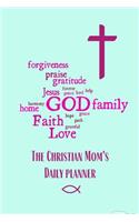 The Christian Mom's Daily Planner (Undated): A Daily Devotional Organizer Calendar