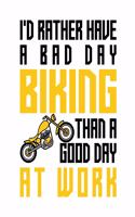 I'd rather have a bad day biking than a good day at work