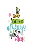 Coffee is Always a Good Idea