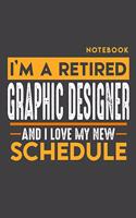 Notebook GRAPHIC DESIGNER: I'm a retired GRAPHIC DESIGNER and I love my new Schedule - 120 graph Pages - 6" x 9" - Retirement Journal