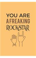 You are a Freaking Rockstar: Blank Notebook/Journal For Personal Use And Also Your Friend And Family