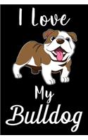 I Love My Bulldog: Cute Bulldog lined journal gifts. Best Lined Journal gifts For Bulldog Lovers. This Cute Dog Lined journal Gifts is the perfect tool to build a stro