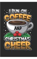 I Run On Coffee And Christmas Cheer