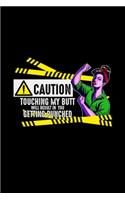 Caution touching my butt