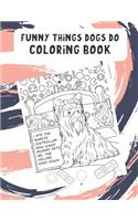 Funny Things Dogs Do Coloring Book