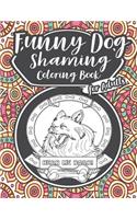 Funny Dog Shaming Coloring Book For Adults: Hilarious Dog Shaming Coloring Book For Adults With Plenty Of Funny Coloring Pages