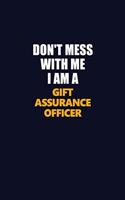 Don't Mess With Me I Am A Gift Assurance Officer: Career journal, notebook and writing journal for encouraging men, women and kids. A framework for building your career.