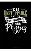 Id Be Unstoppable If Not For Law Enforcement And Physics