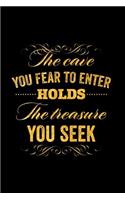 The Cave You Fear to Enter Holds the Treasure You Seek: An Inspirational Journal to Get You Motivated!
