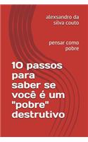 10 Passos Para Saber Se Você É Um "pobre" Destrutivo: Pensar Como Pobre(1 10 Passos)