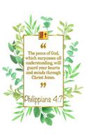 The Peace of God, Which Surpasses All Understanding, Will Guard Your Hearts and Minds Through Christ Jesus: Philippians 4:7 Bible Journal