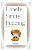 Lonely Sanity Pudding