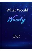 What Would Woody Do?