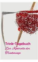 Trink-Tagebuch - Zur Kontrolle der Trinkmenge: Jetzt die Trinkmenge im Auge behalten! Ein Journal für alle, die besonders auf ihre Trinkmenge achten müssen, z.B. bei Niereninsuffizienz, für Dialy