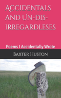 Accidentals and Un-Dis-Irregardleses