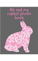 Me and my Rabbit photo book: keepsake album for your bunny, scrapbook for kids, picture and story book 110 pages 8"x 10"