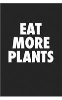 Eat More Plants: A 6x9 Inch Matte Softcover Journal Notebook with 120 Blank Lined Pages and a Motivational Vegan Foodie Cover Slogan