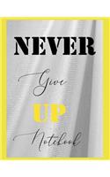 Never Give Up Notebook: Never Give Up Writing Notebook Journal Diary Ruled Line Paper Light