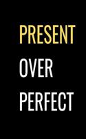 Present Over Perfect: Black Inspiration Notebook Journal(1 Motivational Notebooks)