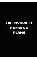 2019 Daily Planner Funny Theme Overworked Husband Plans Black White 384 Pages