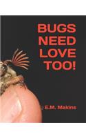 Bugs Need Love Too!