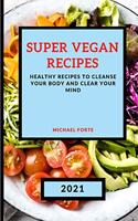 Super Vegan Recipes 2021