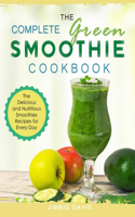 The Complete Green Smoothie Cookbook